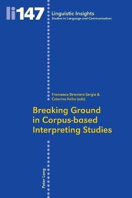 Breaking Ground in Corpus-based Interpreting Studies  - Libro Peter Lang AG, Internationaler Verlag der Wissenschaften, Linguistic Insights | Libraccio.it