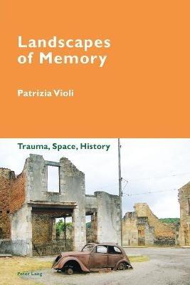 Landscapes of Memory - Patrizia Violi - Libro Peter Lang AG, Internationaler Verlag der Wissenschaften, Cultural Memories | Libraccio.it