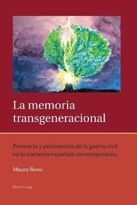 La Memoria Transgeneracional - Maura Rossi - Libro Peter Lang AG, Internationaler Verlag der Wissenschaften, Iberian and Latin American Studies: The Arts, Literature, and Identity | Libraccio.it