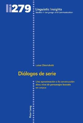 Diálogos de serie - Luisa Chierichetti - Libro Peter Lang AG, Internationaler Verlag der Wissenschaften, Linguistic Insights | Libraccio.it