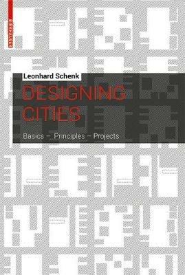 Designing Cities - Leonhard Schenk - Libro Birkhauser | Libraccio.it