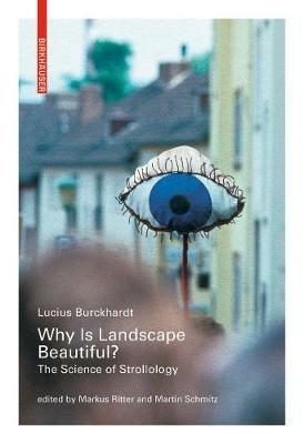Why is Landscape Beautiful? - Lucius Burckhardt - Libro Birkhauser | Libraccio.it