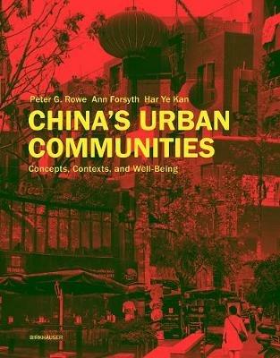 China's Urban Communities - Peter G. Rowe, Ann Forsyth, Har Ye Kan - Libro Birkhauser | Libraccio.it
