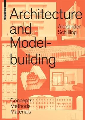 Architecture and Modelbuilding - Alexander Schilling - Libro Birkhauser | Libraccio.it