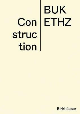 Construction - Daniel Mettler, Daniel Studer - Libro Birkhauser | Libraccio.it
