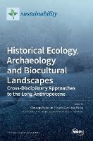 Historical Ecology, Archaeology and Biocultural Landscapes  - Libro Mdpi AG | Libraccio.it