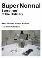 Super Normal - Naoto Fukasawa, Jasper Morrison - Libro Lars Muller Publishers | Libraccio.it