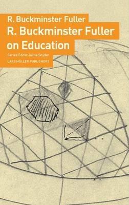 On Education - R.Buckminster Fuller, Jaime Snyder - Libro Lars Muller Publishers | Libraccio.it