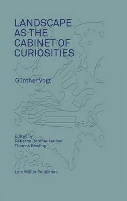 Landscape as a Cabinet of Curiosities  - Libro Lars Muller Publishers | Libraccio.it