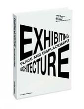 Place and Displacement Exhibiting Architecture