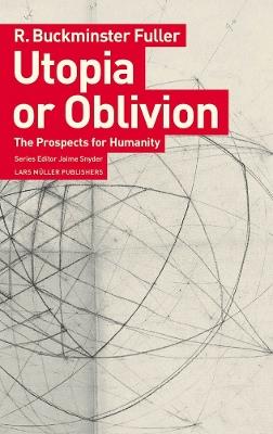 Utopia or Oblivion: The Prospects for Humanity - R Buckminster Fuller - Libro Birkhauser Verlag AG | Libraccio.it