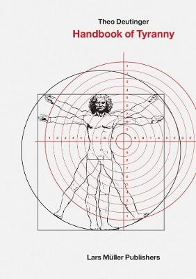 Handbook of Tyranny - Theo Deutinger - Libro Lars Muller Publishers | Libraccio.it