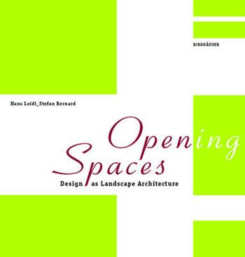 Open(ing) Spaces - Hans Loidl, Stefan Bernard - Libro Birkhauser | Libraccio.it