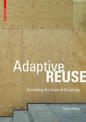 Adaptive Reuse - Liliane Wong - Libro Birkhauser | Libraccio.it