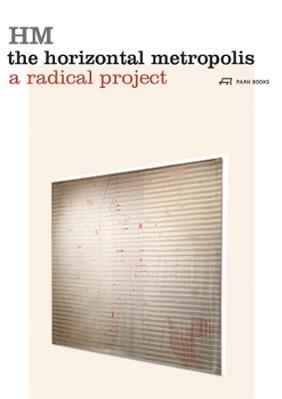 The Horizontal Metropolis  - Libro Park Books | Libraccio.it