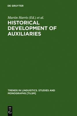 Historical Development of Auxiliaries  - Libro De Gruyter, Trends in Linguistics. Studies and Monographs [TiLSM] | Libraccio.it