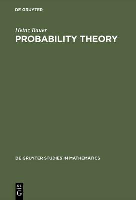 Probability Theory - Heinz Bauer - Libro De Gruyter, De Gruyter Studies in Mathematics | Libraccio.it