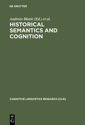 Historical Semantics and Cognition  - Libro De Gruyter, Cognitive Linguistics Research [CLR] | Libraccio.it