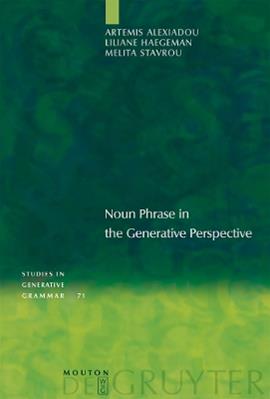 Noun Phrase in the Generative Perspective - Artemis Alexiadou, Liliane Haegeman, Melita Stavrou - Libro De Gruyter, Studies in Generative Grammar [SGG] | Libraccio.it