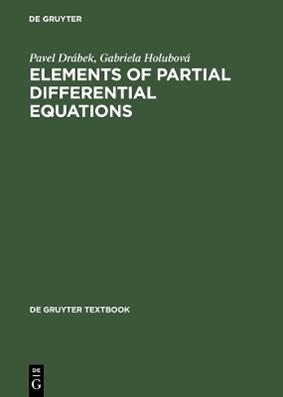 Elements of Partial Differential Equations - Pavel Drábek, Gabriela Holubová - Libro De Gruyter, De Gruyter Textbook | Libraccio.it