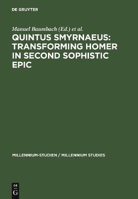 Quintus Smyrnaeus: Transforming Homer in Second Sophistic Epic  - Libro De Gruyter, Millennium Studien/Millennium Studies | Libraccio.it