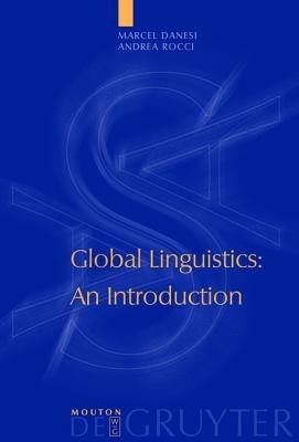 Global Linguistics - Marcel Danesi, Andrea Rocci - Libro De Gruyter, Approaches to Applied Semiotics [AAS] | Libraccio.it