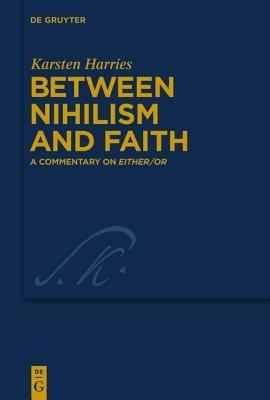 Between Nihilism and Faith - Karsten Harries - Libro De Gruyter, Kierkegaard Studies. Monograph Series | Libraccio.it