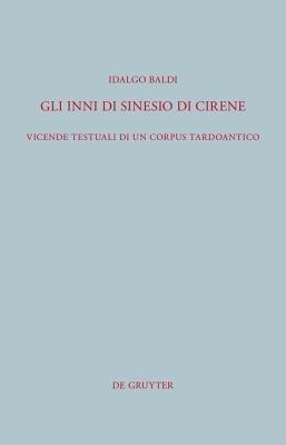 Gli Inni di Sinesio di Cirene - Idalgo Baldi - Libro De Gruyter, Beitrage zur Altertumskunde | Libraccio.it