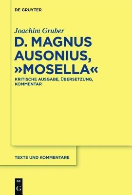D. Magnus Ausonius, "Mosella" - Joachim Gruber - Libro De Gruyter, Texte Und Kommentare | Libraccio.it