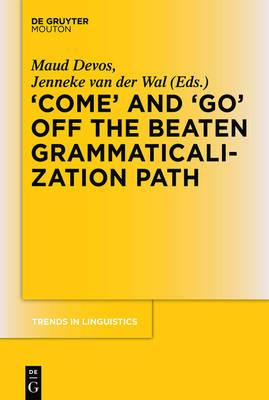 'COME' and 'GO' off the Beaten Grammaticalization Path  - Libro De Gruyter, Trends in Linguistics. Studies and Monographs [TiLSM] | Libraccio.it