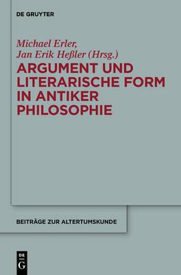 Argument und literarische Form in antiker Philosophie  - Libro De Gruyter, Beitrage zur Altertumskunde | Libraccio.it