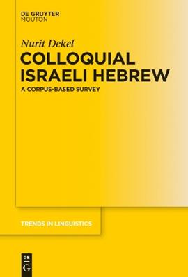 Colloquial Israeli Hebrew - Nurit Dekel - Libro De Gruyter, Trends in Linguistics. Studies and Monographs [TiLSM] | Libraccio.it