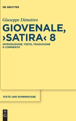 Giovenale, "Satira" 8 - Giuseppe Dimatteo - Libro De Gruyter, Texte Und Kommentare | Libraccio.it