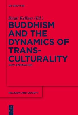 Buddhism and the Dynamics of Transculturality  - Libro De Gruyter, Religion and Society | Libraccio.it