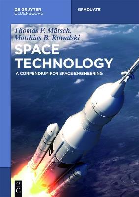 Space Technology - Thomas F. Mütsch, Matthias B. Kowalski - Libro De Gruyter, De Gruyter Textbook | Libraccio.it