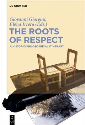 The Roots of Respect  - Libro De Gruyter | Libraccio.it