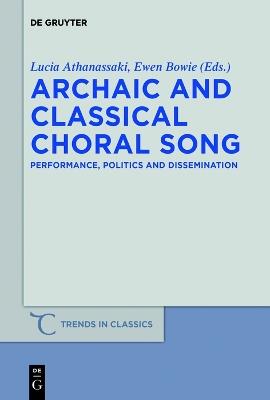 Archaic and Classical Choral Song  - Libro De Gruyter, Trends in Classics - Supplementary Volumes | Libraccio.it