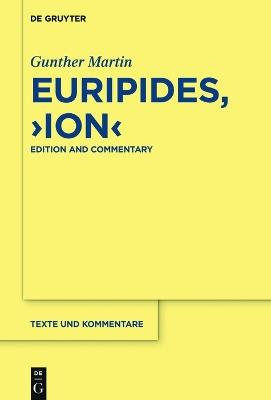 Euripides, "Ion" - Gunther Martin - Libro De Gruyter, Texte und Kommentare | Libraccio.it