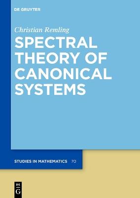 Spectral Theory of Canonical Systems - Christian Remling - Libro De Gruyter, De Gruyter Studies in Mathematics | Libraccio.it