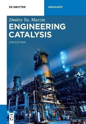 Engineering Catalysis - Dmitry Yu. Murzin - Libro De Gruyter, De Gruyter Textbook | Libraccio.it