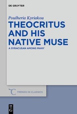 Theocritus and his native Muse - Poulheria Kyriakou - Libro De Gruyter, Trends in Classics - Supplementary Volumes | Libraccio.it