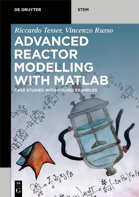 Advanced Reactor Modeling with MATLAB - Riccardo Tesser, Vincenzo Russo - Libro De Gruyter, De Gruyter STEM | Libraccio.it