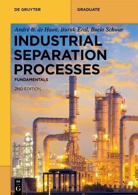 Industrial Separation Processes - André B. de Haan, H. Burak Eral, Boelo Schuur - Libro De Gruyter, De Gruyter Textbook | Libraccio.it
