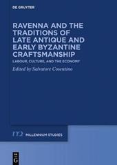 Ravenna and the Traditions of Late Antique and Early Byzantine Craftsmanship