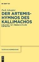 Der Artemis-Hymnos des Kallimachos - Zsolt Adorjáni - Libro De Gruyter, Texte und Kommentare | Libraccio.it