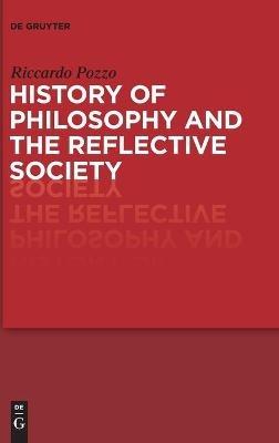 History of Philosophy and the Reflective Society - Riccardo Pozzo - Libro De Gruyter | Libraccio.it