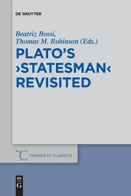 Plato’s ›Statesman‹ Revisited  - Libro De Gruyter, Trends in Classics - Supplementary Volumes | Libraccio.it