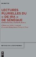 Lectures plurielles du «De ira» de Sénèque