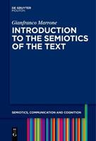 Introduction to the Semiotics of the Text - Gianfranco Marrone - Libro De Gruyter, Semiotics, Communication and Cognition [SCC] | Libraccio.it