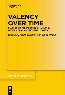 Valency over Time  - Libro De Gruyter, Trends in Linguistics. Studies and Monographs [TiLSM] | Libraccio.it